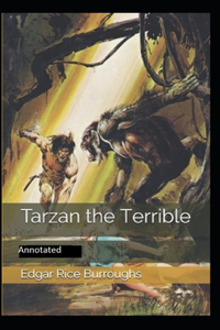 Tarzan the Terrible- By Edgar Rice(Annotated)