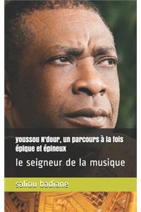 youssou N'dour, un parcours à la fois épique et épineux