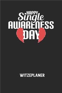 HAPPY SINGLE AWARENESS DAY - Witzeplaner