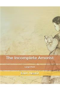 The Incomplete Amorist