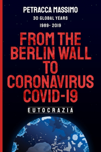 From the Berlin wall to Coronavirus Covid -19