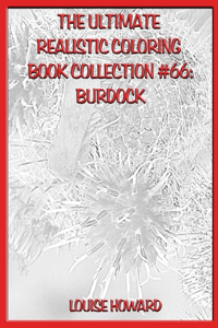 The Ultimate Realistic Coloring Book Collection #66: Burdock