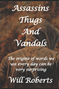Assasins, Thugs and Vandals