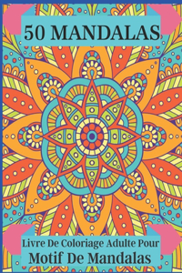 50 Mandalas Livre De Coloriage Adulte Pour Motif De Mandalas