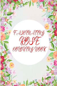 Fascinating Rose Coloring Book