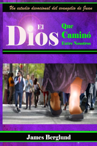 Dios Que Caminó Entre Nosotros