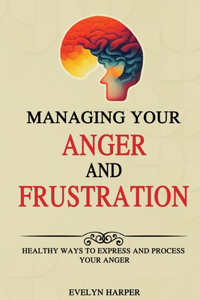 Managing Your Anger and Frustration