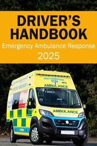 Emergency Ambulance Response Driver Handbook - Roadcraft Emergency Drivers Handbook