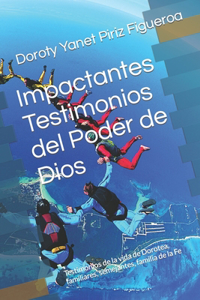 Impactantes Testimonios del Poder de Dios