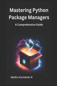 Mastering Python Package Managers