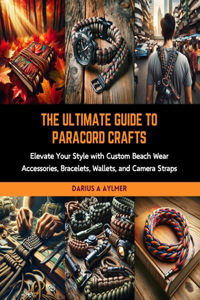 Ultimate Guide to Paracord Crafts