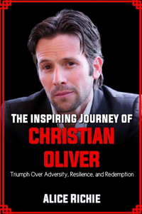 The Inspirational Journey of Christian Oliver
