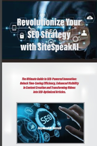 Revolutionize Your SEO Strategy with SiteSpeakAI