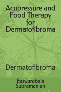 Acupressure and Food Therapy for Dermatofibroma