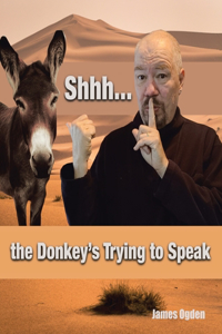 Shhh... the Donkey's Trying to Speak