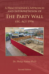 A Practitioner's Approach and Interpretation of The Party Wall etc. Act 1996