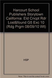 Harcourt School Publishers Storytown California: Eld Cncpt Rdr Lost&found G5 Exc 10