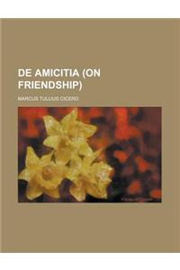 de Amicitia (on Friendship)