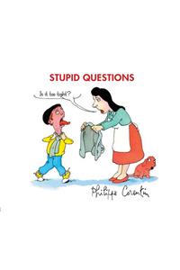 Stupid Questions