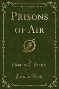 Prisons of Air (Classic Reprint)