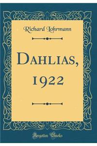 Dahlias, 1922 (Classic Reprint)
