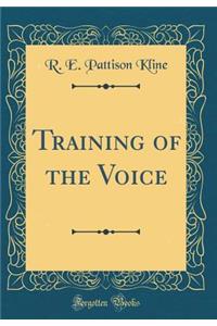 Training of the Voice (Classic Reprint)