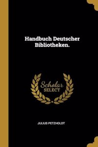 Handbuch Deutscher Bibliotheken.