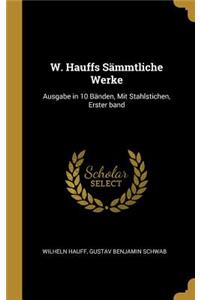 W. Hauffs Sämmtliche Werke