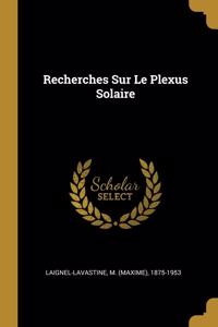 Recherches Sur Le Plexus Solaire