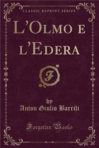 L'Olmo E l'Edera (Classic Reprint)