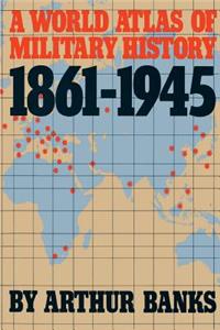 World Atlas of Military History 1861-1945