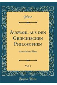 Auswahl Aus Den Griechischen Philosophen, Vol. 1: Auswahl Aus Plato (Classic Reprint)