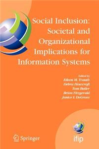 Social Inclusion: Societal and Organizational Implications for Information Systems