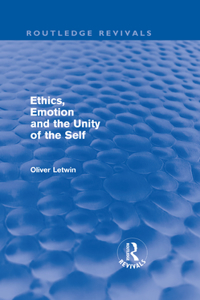Ethics, Emotion and the Unity of the Self (Routledge Revivals)
