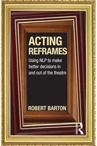 Acting Reframes