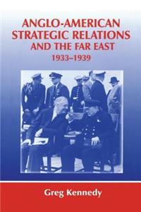 Anglo-American Strategic Relations and the Far East, 1933-1939