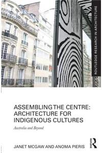 Assembling the Centre: Architecture for Indigenous Cultures