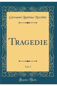 Tragedie, Vol. 2 (Classic Reprint)
