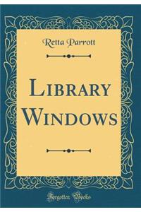 Library Windows (Classic Reprint)