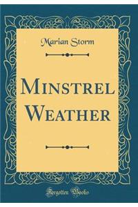 Minstrel Weather (Classic Reprint)