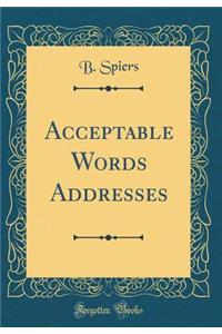 Acceptable Words Addresses (Classic Reprint)