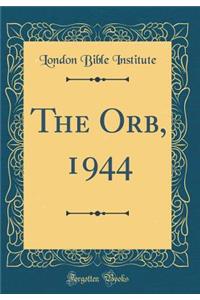 The Orb, 1944 (Classic Reprint)