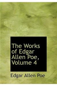 The Works of Edgar Allen Poe, Volume 4