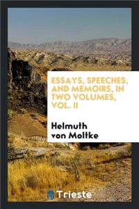 Essays, Speeches, and Memoirs of Field-Marshal Count Helmuth Von Moltke