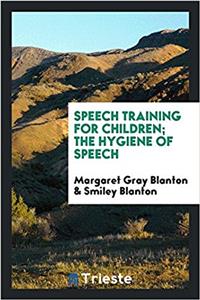 Speech training for children; the hygiene of speech