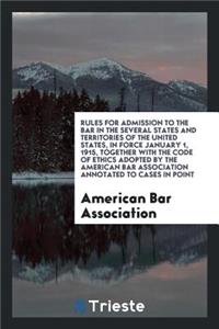 Rules for Admission to the Bar in the Several States and Territories of the ...