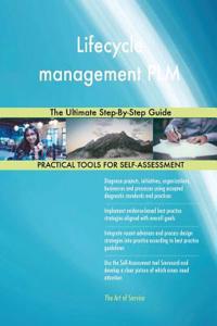 Lifecycle management PLM The Ultimate Step-By-Step Guide