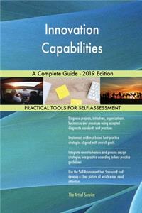Innovation Capabilities A Complete Guide - 2019 Edition