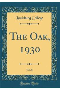 The Oak, 1930, Vol. 8 (Classic Reprint)