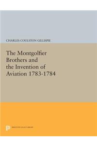 The Montgolfier Brothers and the Invention of Aviation 1783-1784